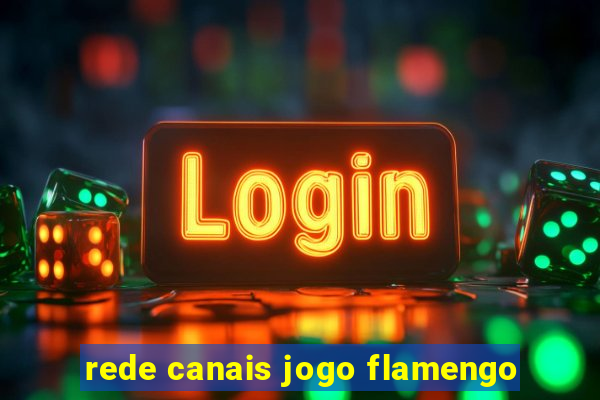 rede canais jogo flamengo